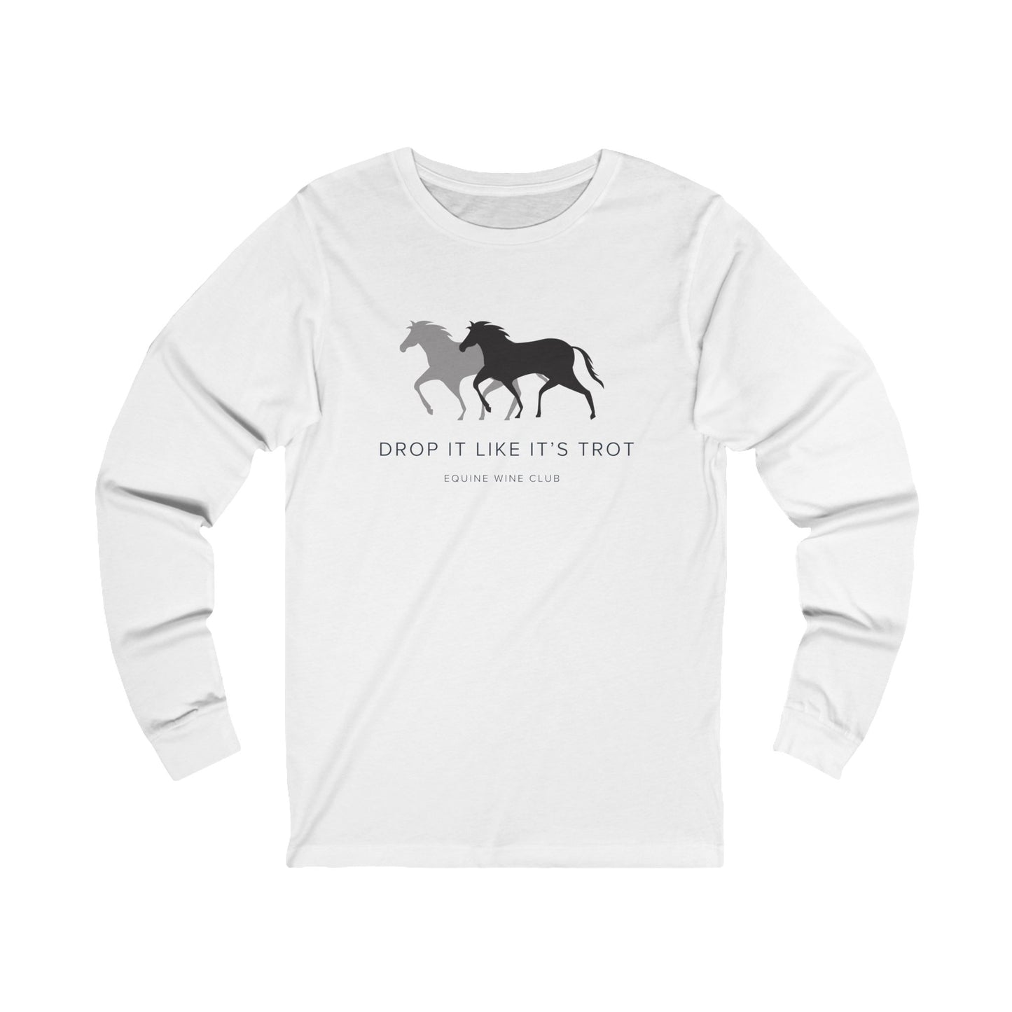 Drop It Like It's Trot - Long Sleeve