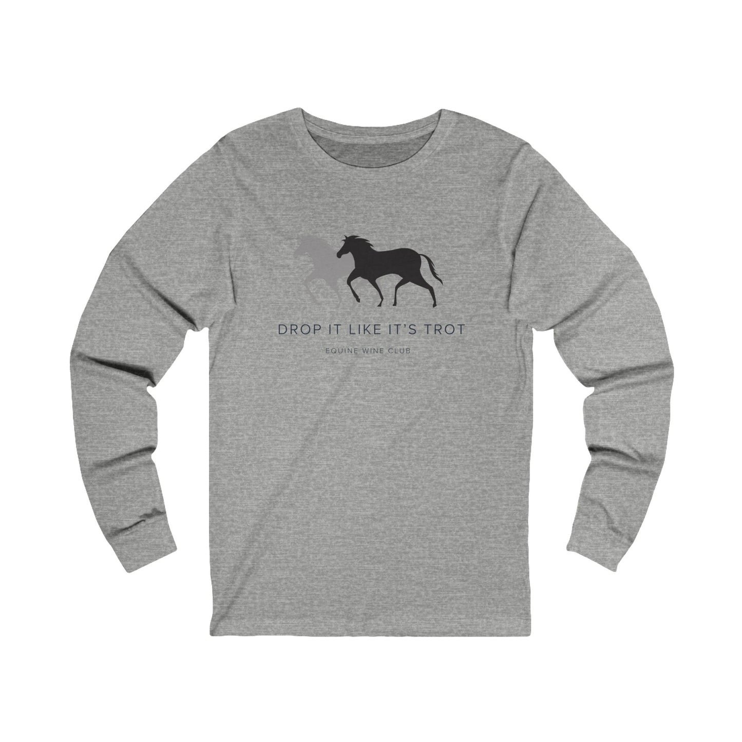 Drop It Like It's Trot - Long Sleeve
