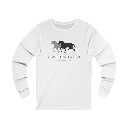 Drop It Like It's Trot - Long Sleeve